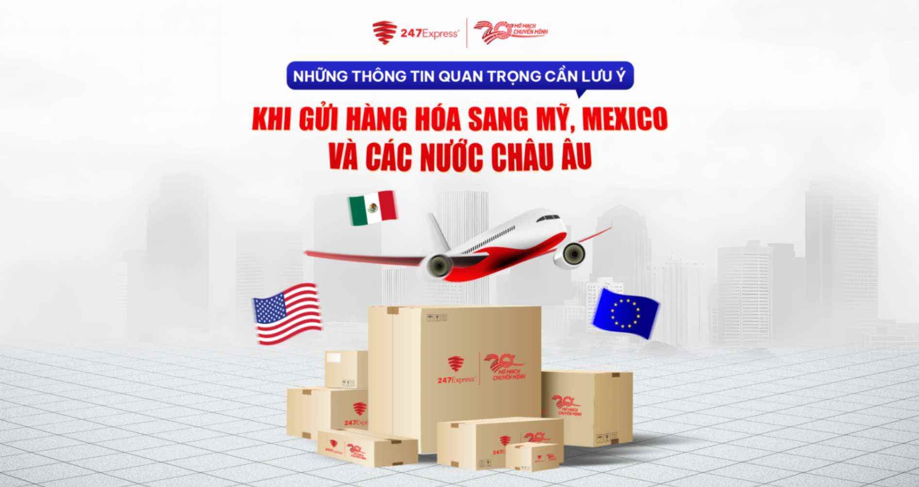 Một số lưu ý quan trọng khi gửi hàng hoá sang Mỹ, Mexico và các nước châu Âu