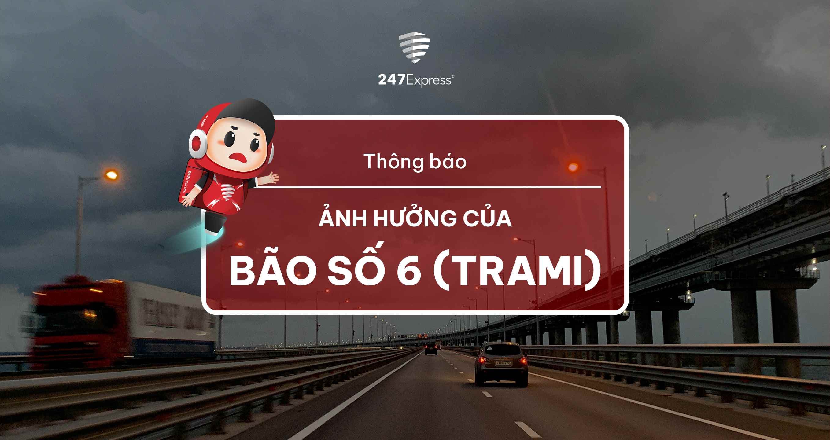 Thông báo: Ảnh hưởng của cơn bão số 6 (Trami) đến thời gian giao nhận hàng